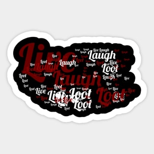 Live Laugh Loot Sticker